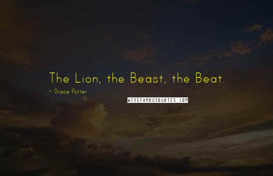 Grace Potter Quotes: The Lion, the Beast, the Beat.