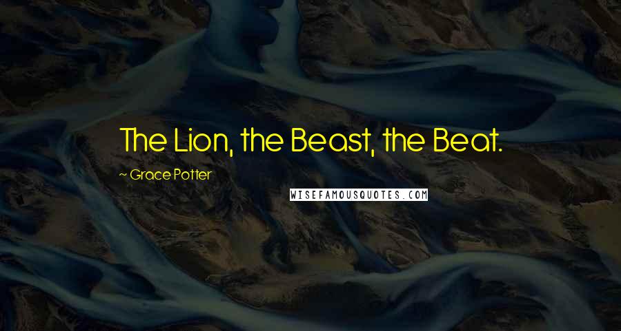 Grace Potter Quotes: The Lion, the Beast, the Beat.