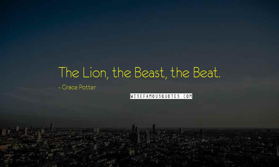 Grace Potter Quotes: The Lion, the Beast, the Beat.