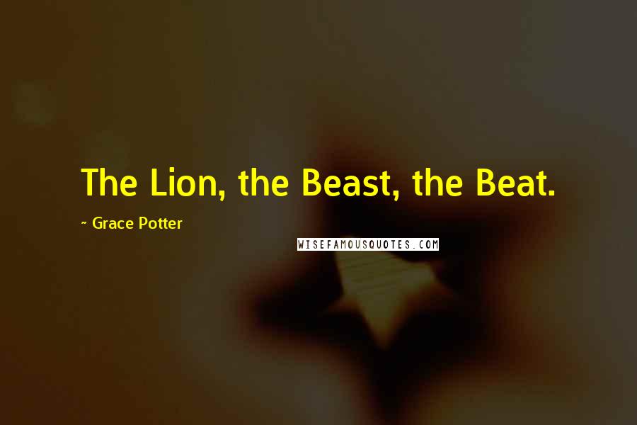 Grace Potter Quotes: The Lion, the Beast, the Beat.