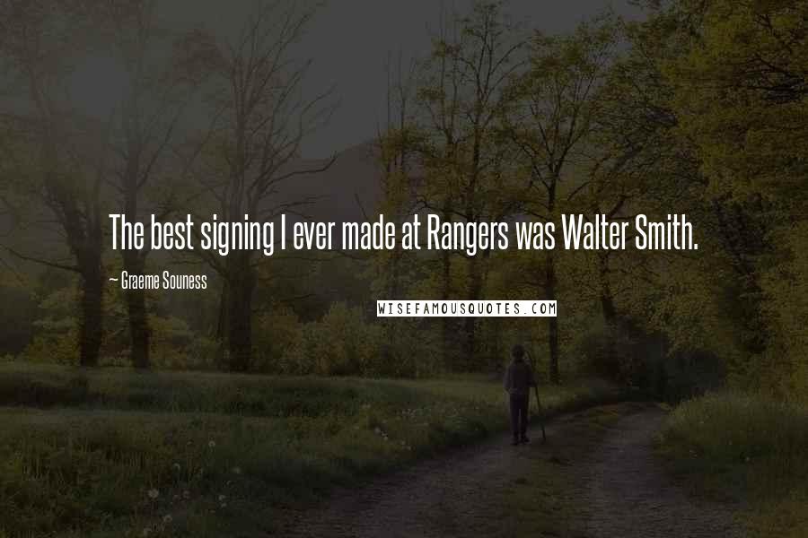 Graeme Souness Quotes: The best signing I ever made at Rangers was Walter Smith.