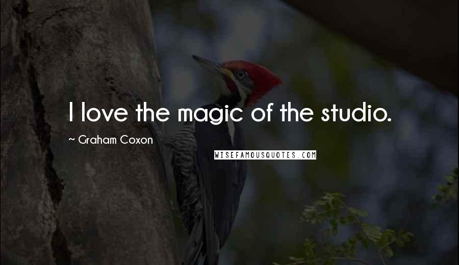 Graham Coxon Quotes: I love the magic of the studio.