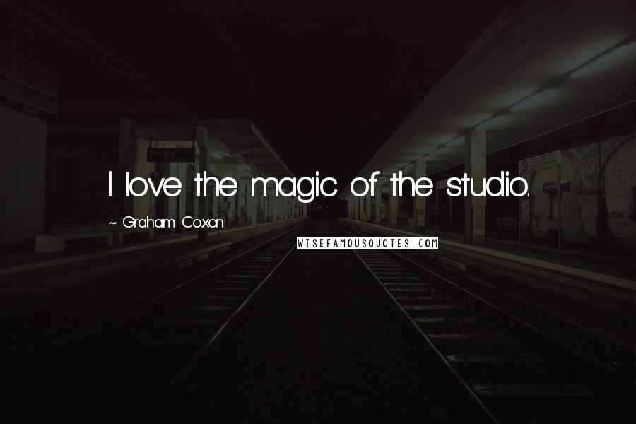 Graham Coxon Quotes: I love the magic of the studio.