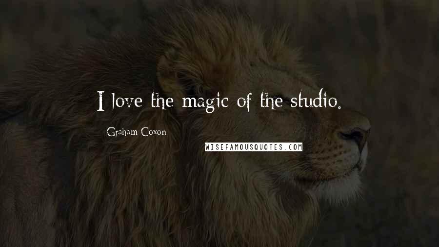 Graham Coxon Quotes: I love the magic of the studio.