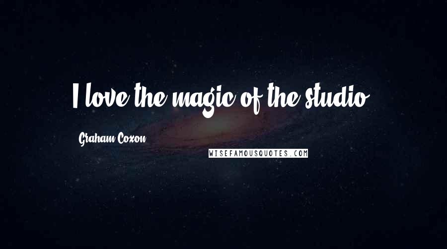 Graham Coxon Quotes: I love the magic of the studio.