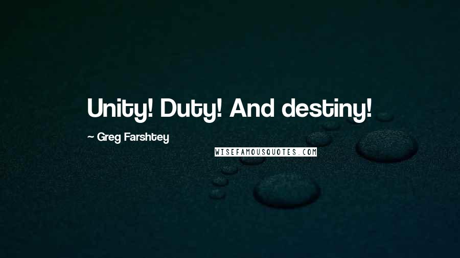 Greg Farshtey Quotes: Unity! Duty! And destiny!