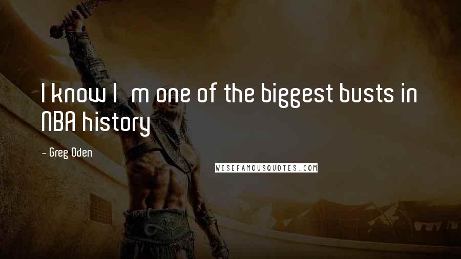 Greg Oden Quotes: I know I'm one of the biggest busts in NBA history