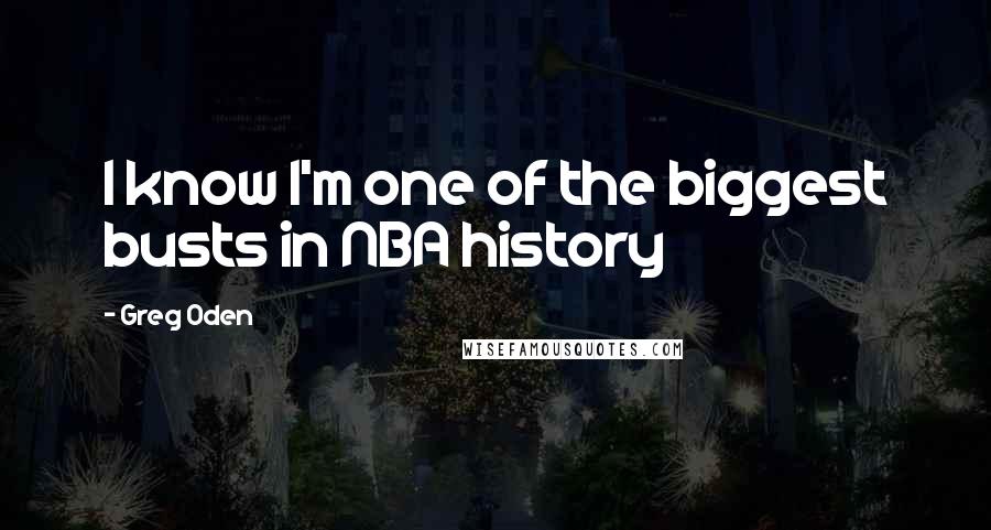 Greg Oden Quotes: I know I'm one of the biggest busts in NBA history