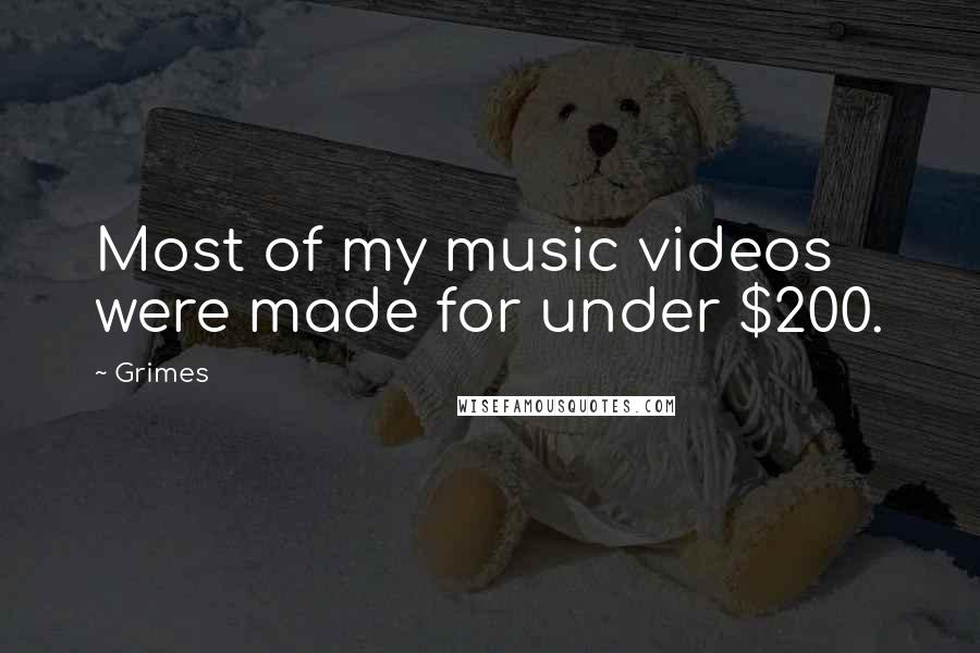 Grimes Quotes: Most of my music videos were made for under $200.