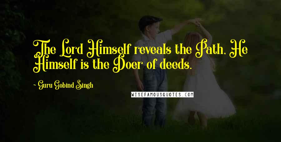 Guru Gobind Singh Quotes: The Lord Himself reveals the Path, He Himself is the Doer of deeds.