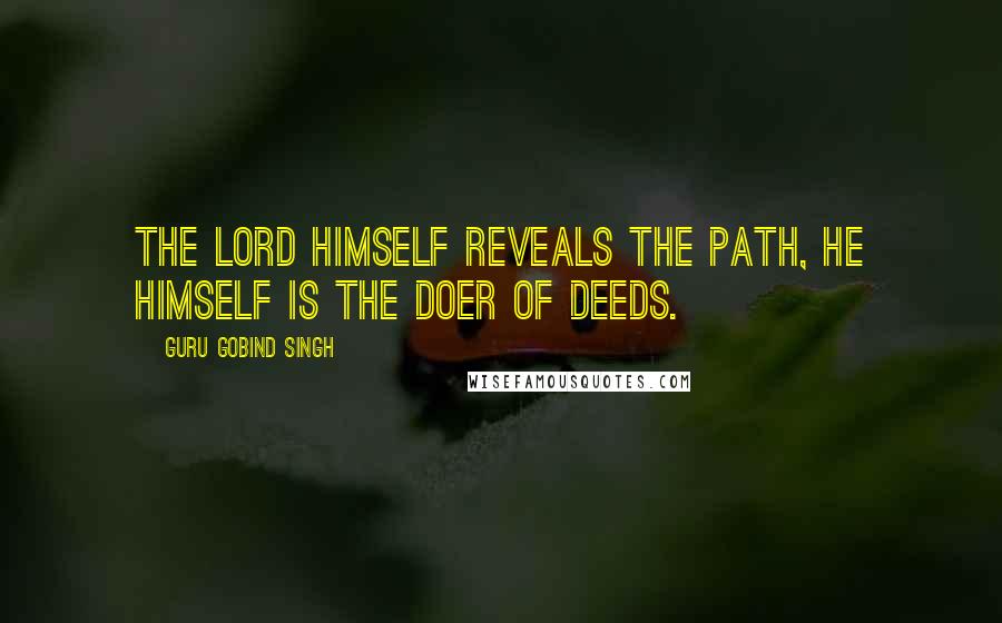 Guru Gobind Singh Quotes: The Lord Himself reveals the Path, He Himself is the Doer of deeds.