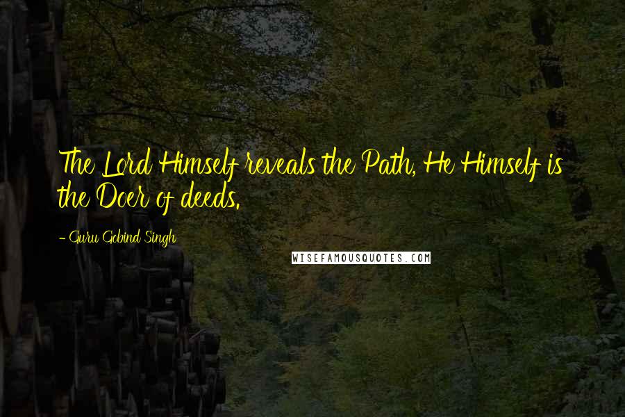 Guru Gobind Singh Quotes: The Lord Himself reveals the Path, He Himself is the Doer of deeds.