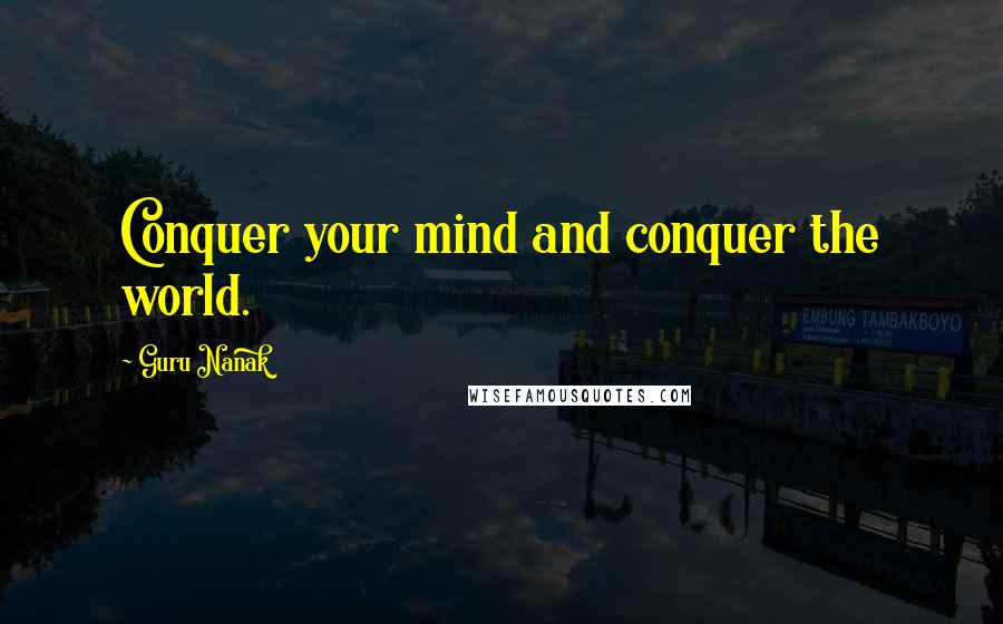 Guru Nanak Quotes: Conquer your mind and conquer the world.