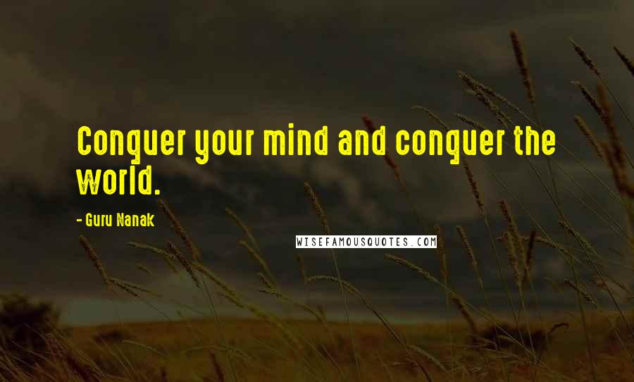 Guru Nanak Quotes: Conquer your mind and conquer the world.