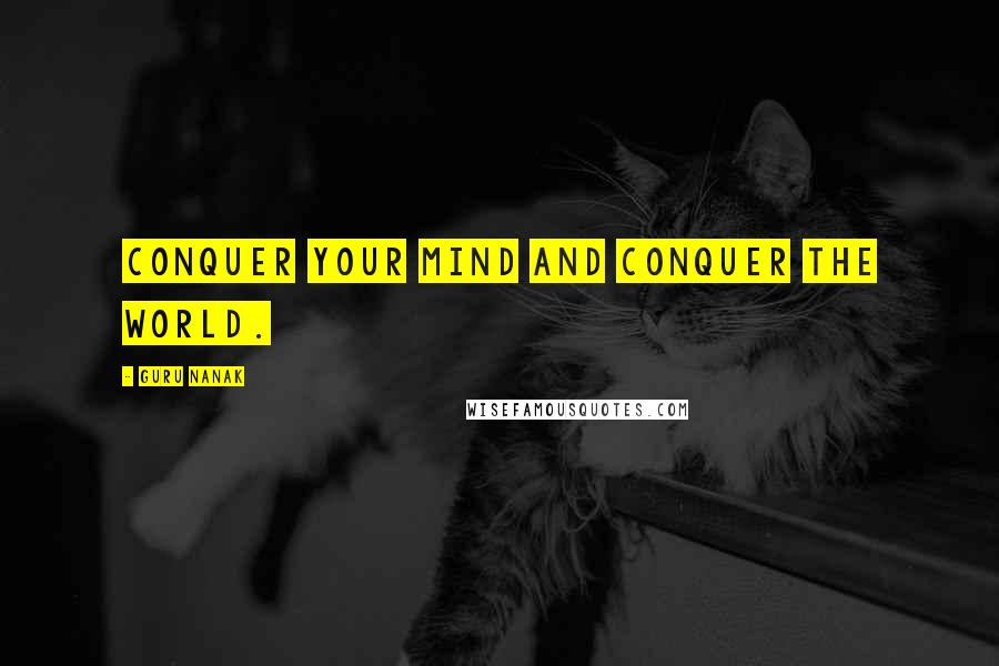 Guru Nanak Quotes: Conquer your mind and conquer the world.