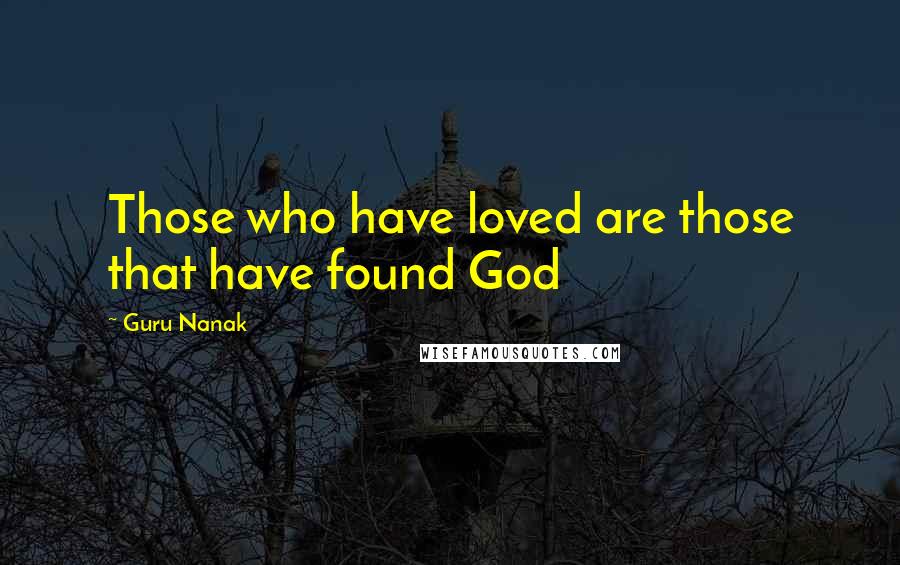 Guru Nanak Quotes: Those who have loved are those that have found God