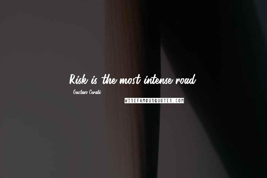 Gustavo Cerati Quotes: Risk is the most intense road.