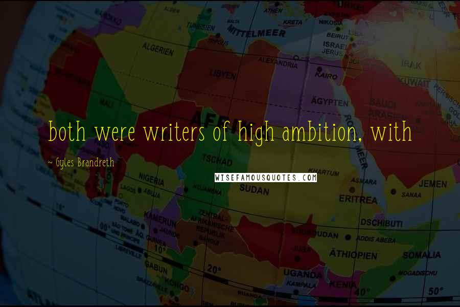 Gyles Brandreth Quotes: both were writers of high ambition, with