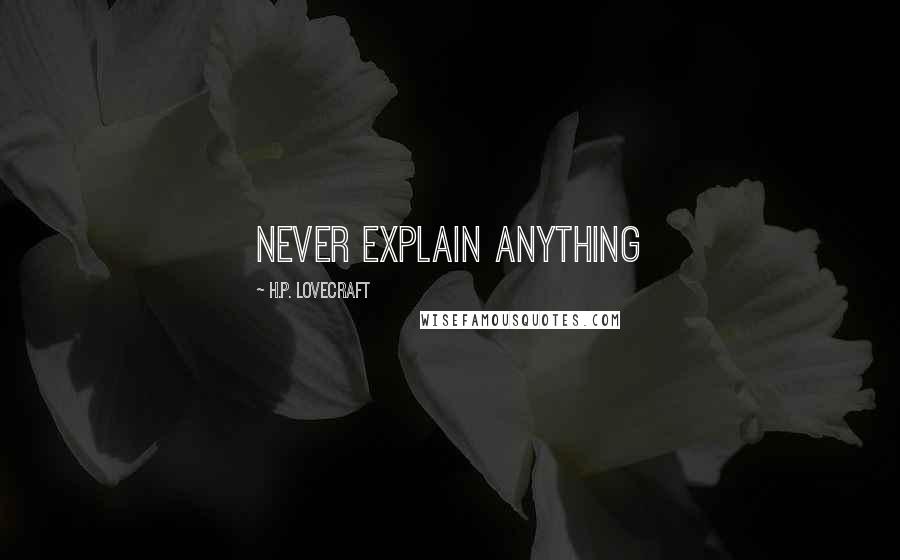 H.P. Lovecraft Quotes: Never Explain Anything