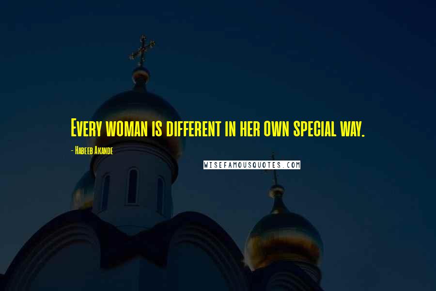 Habeeb Akande Quotes: Every woman is different in her own special way.