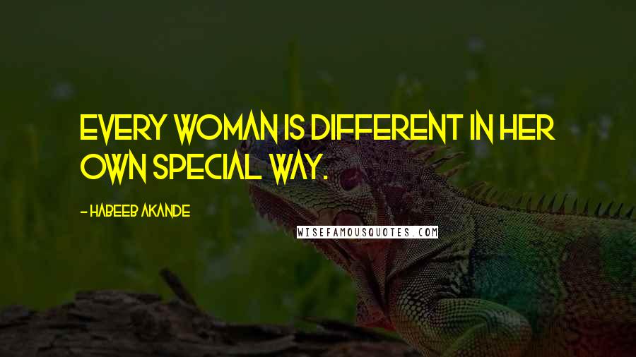 Habeeb Akande Quotes: Every woman is different in her own special way.