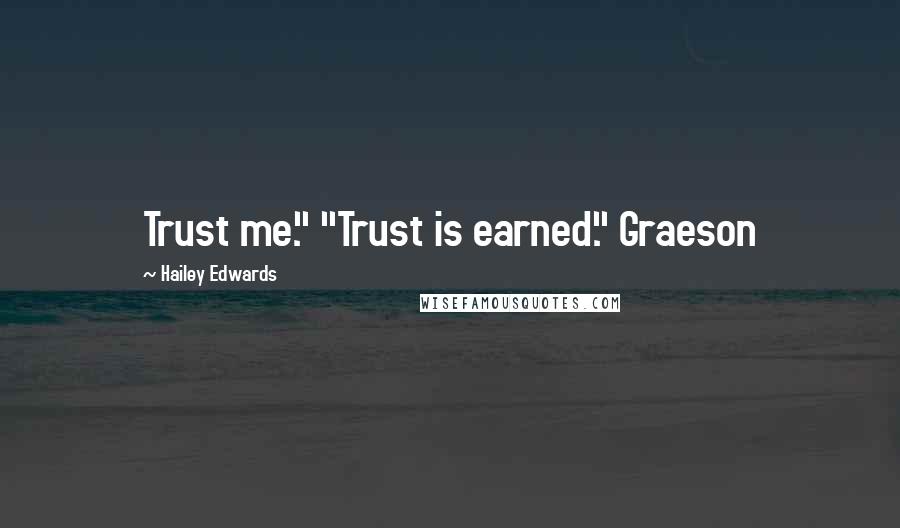 Hailey Edwards Quotes: Trust me." "Trust is earned." Graeson