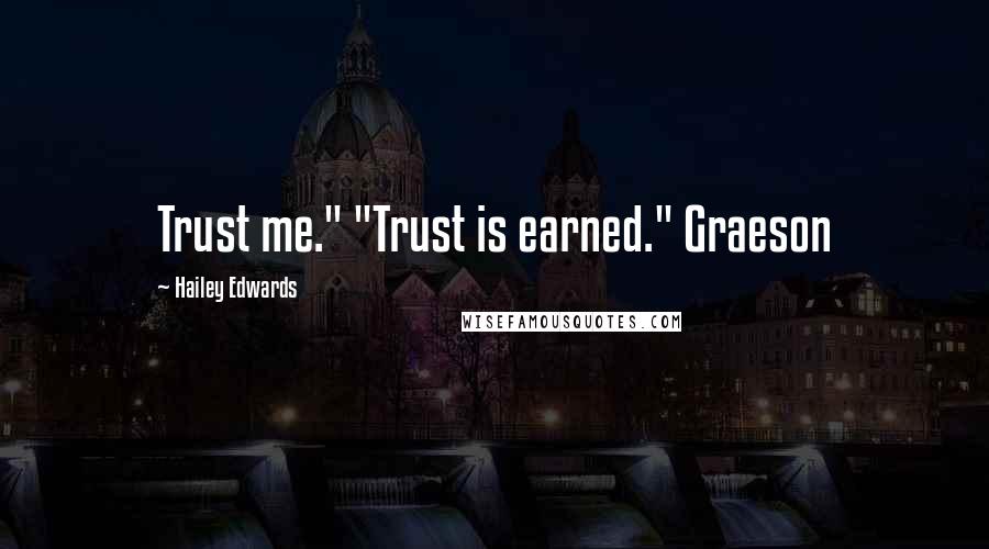 Hailey Edwards Quotes: Trust me." "Trust is earned." Graeson