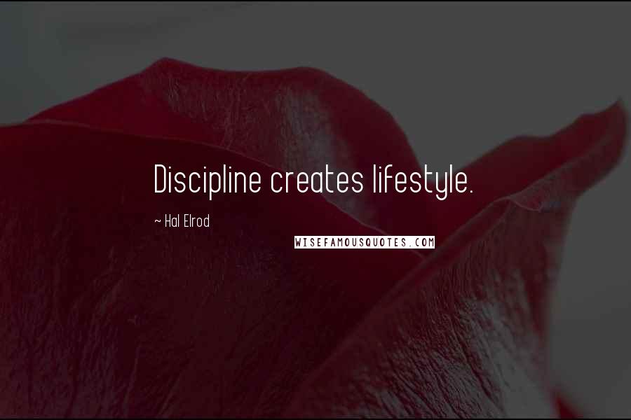 Hal Elrod Quotes: Discipline creates lifestyle.