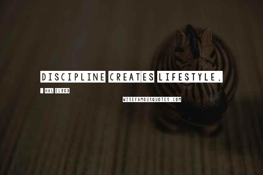 Hal Elrod Quotes: Discipline creates lifestyle.