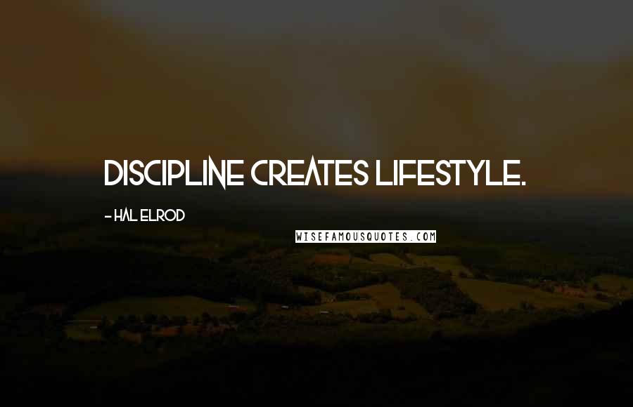 Hal Elrod Quotes: Discipline creates lifestyle.