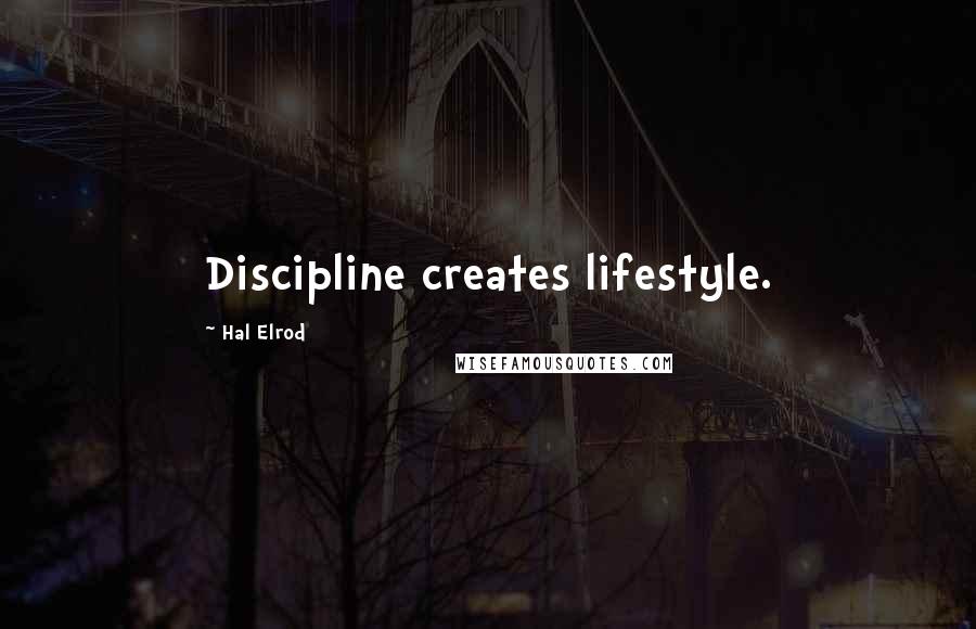 Hal Elrod Quotes: Discipline creates lifestyle.