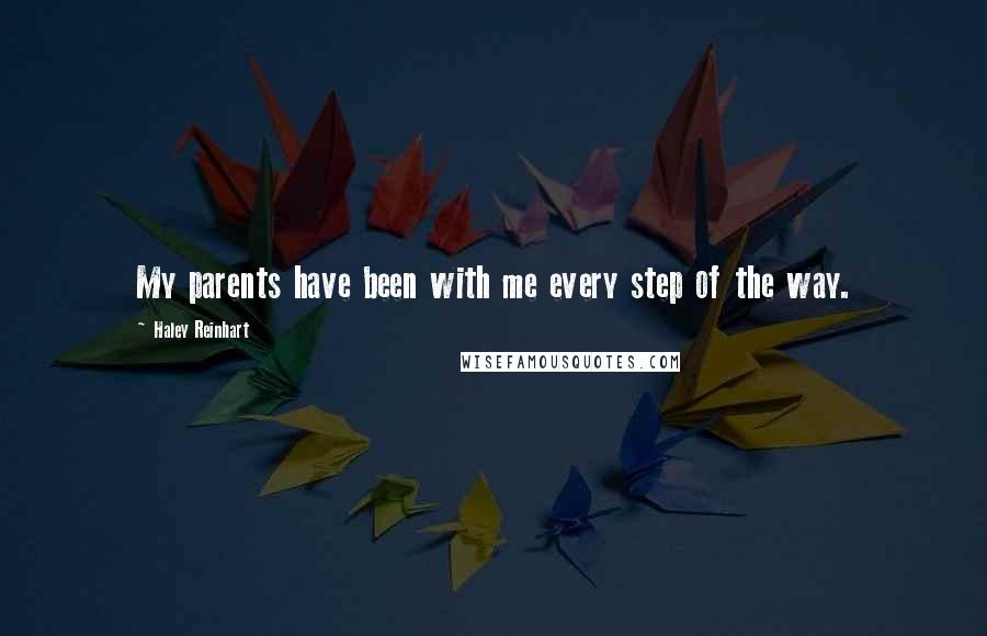 Haley Reinhart Quotes: My parents have been with me every step of the way.