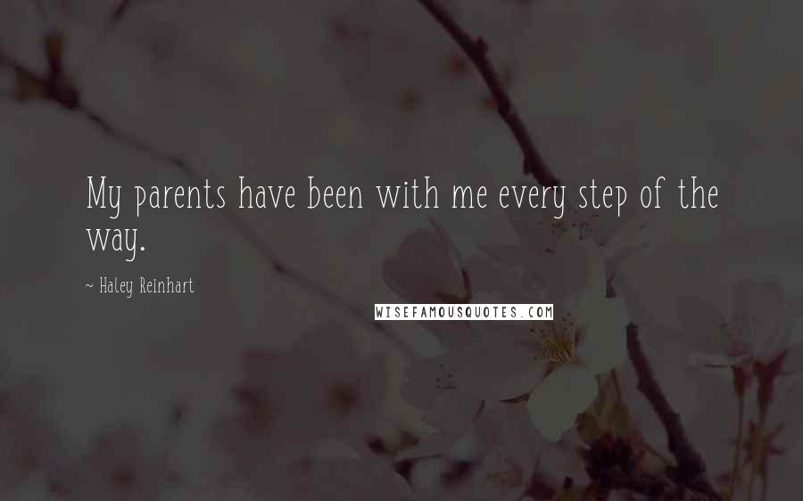 Haley Reinhart Quotes: My parents have been with me every step of the way.