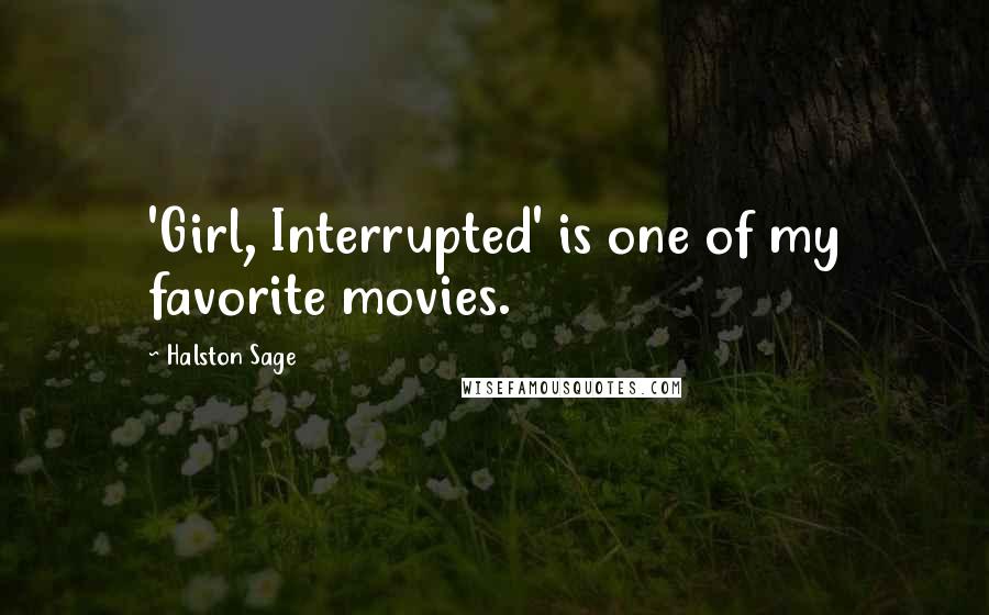 Halston Sage Quotes: 'Girl, Interrupted' is one of my favorite movies.