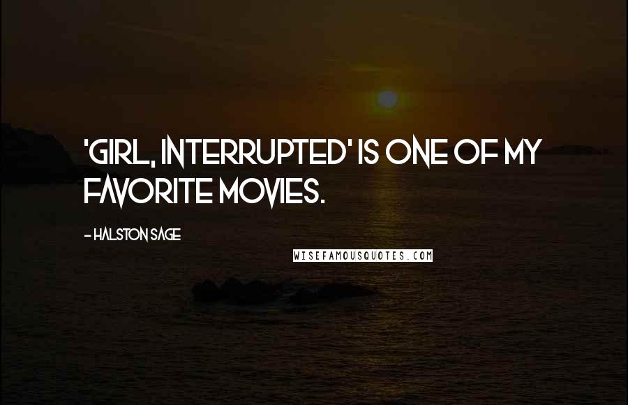 Halston Sage Quotes: 'Girl, Interrupted' is one of my favorite movies.