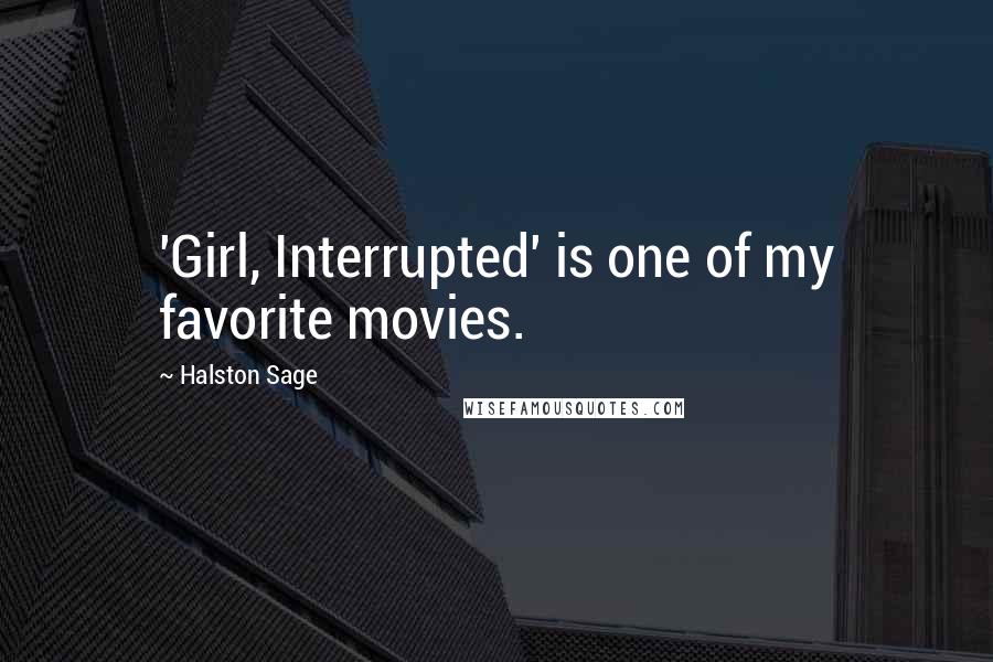 Halston Sage Quotes: 'Girl, Interrupted' is one of my favorite movies.