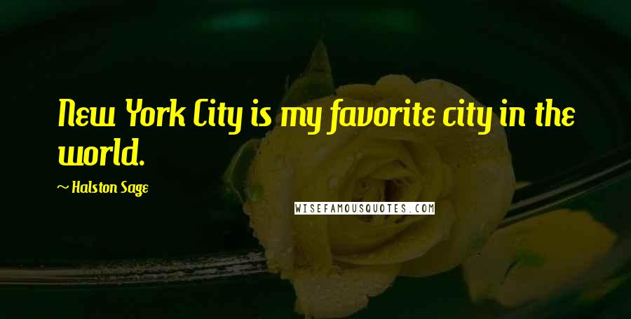 Halston Sage Quotes: New York City is my favorite city in the world.