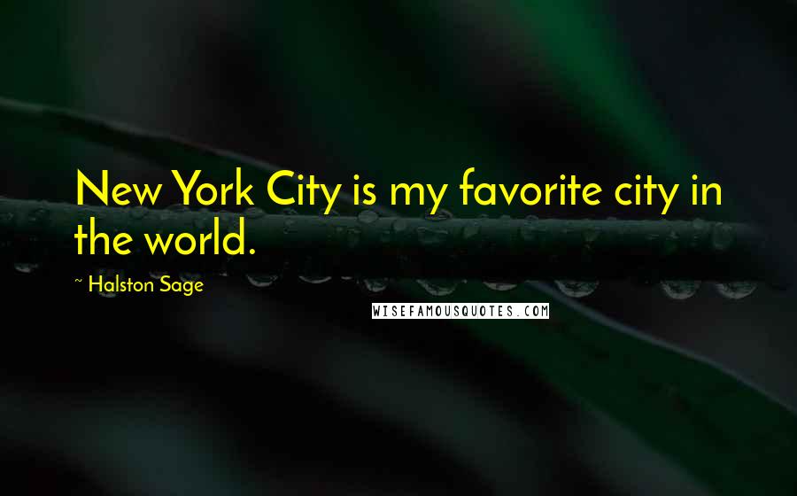 Halston Sage Quotes: New York City is my favorite city in the world.