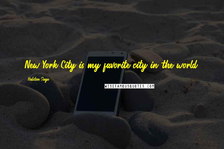 Halston Sage Quotes: New York City is my favorite city in the world.