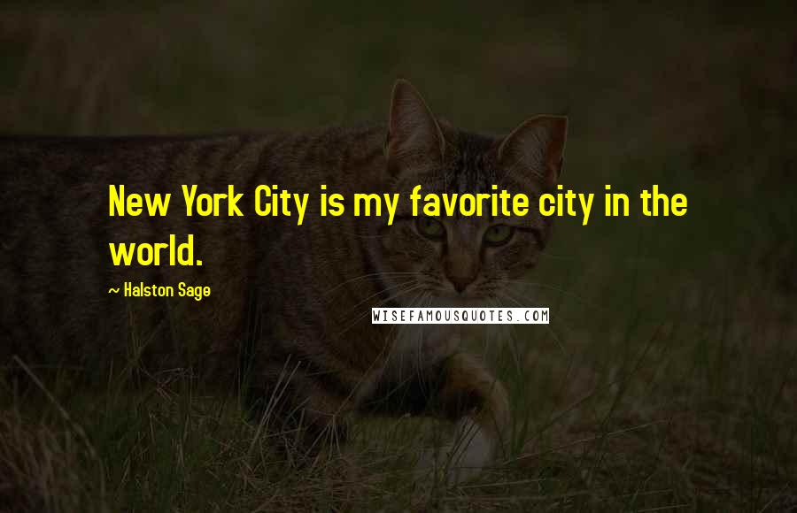 Halston Sage Quotes: New York City is my favorite city in the world.