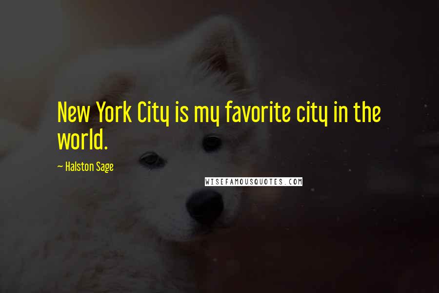 Halston Sage Quotes: New York City is my favorite city in the world.