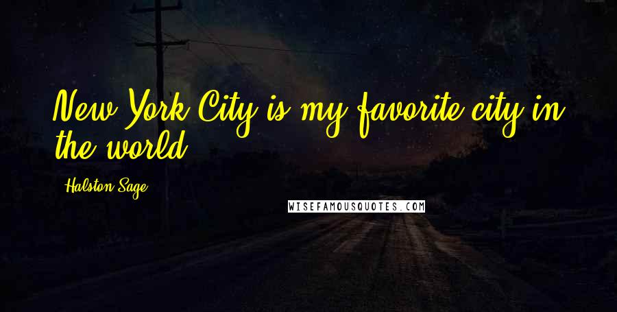 Halston Sage Quotes: New York City is my favorite city in the world.