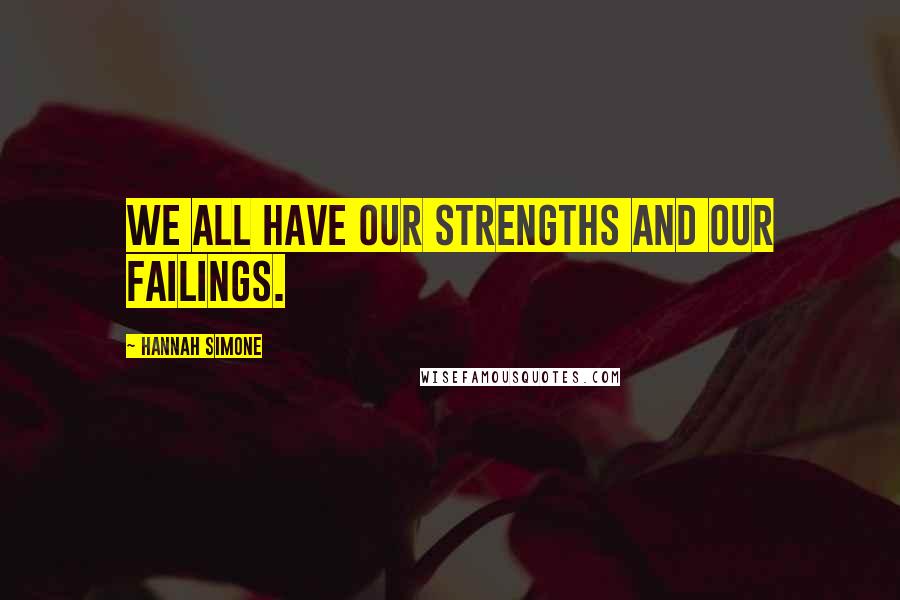 Hannah Simone Quotes: We all have our strengths and our failings.