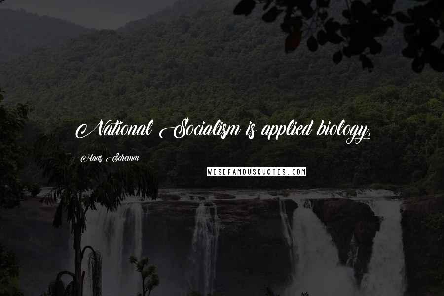 Hans Schemm Quotes: National Socialism is applied biology,