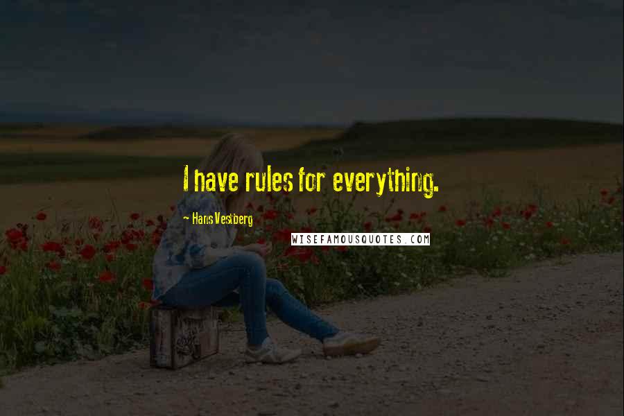 Hans Vestberg Quotes: I have rules for everything.