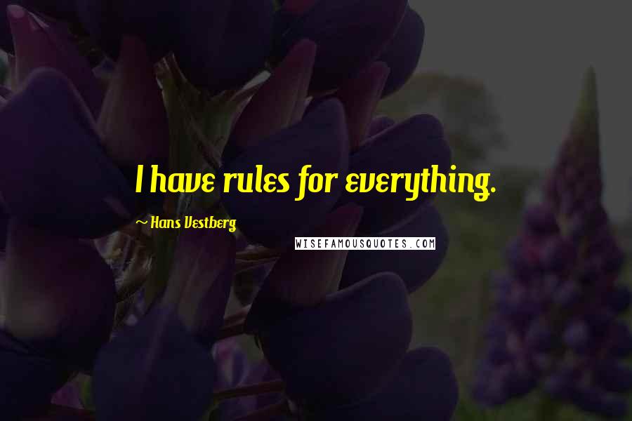 Hans Vestberg Quotes: I have rules for everything.
