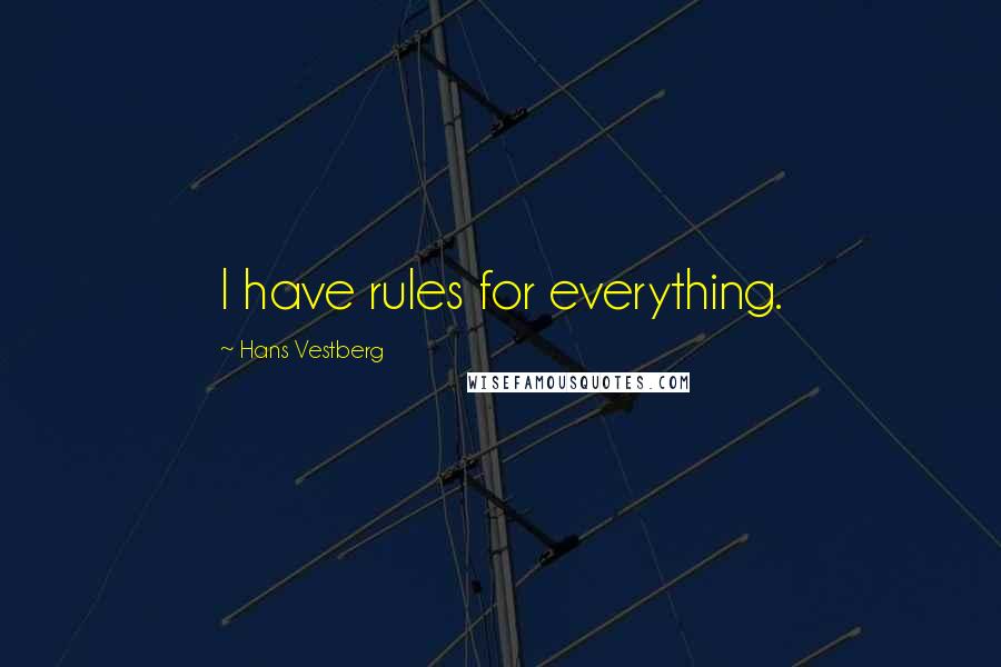 Hans Vestberg Quotes: I have rules for everything.