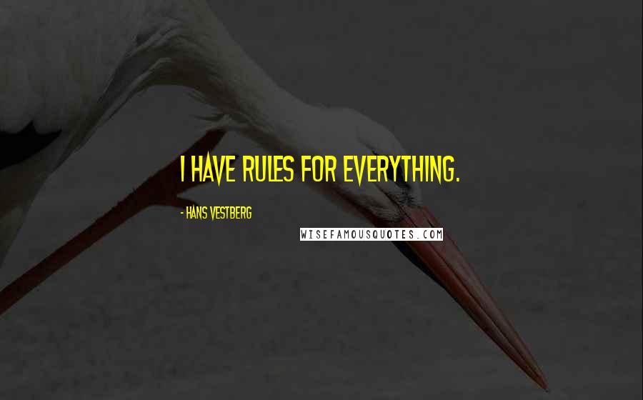 Hans Vestberg Quotes: I have rules for everything.