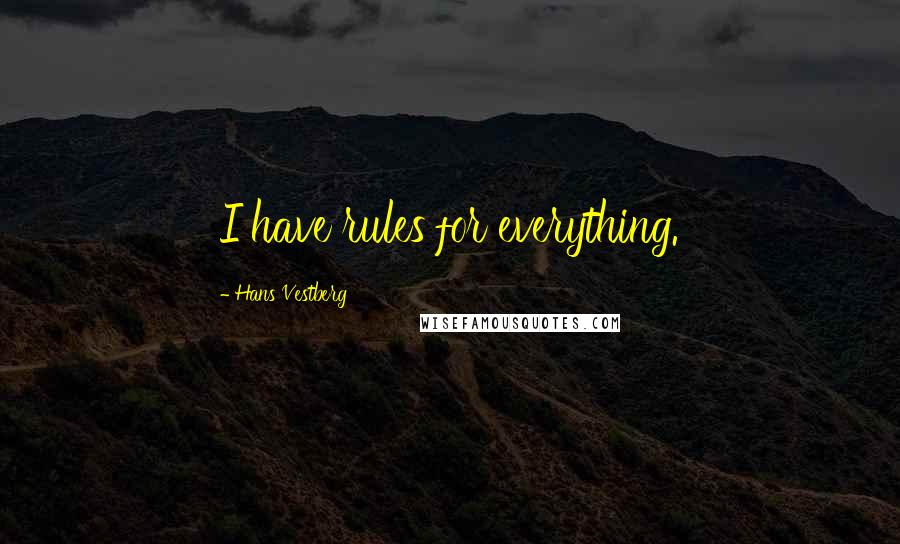 Hans Vestberg Quotes: I have rules for everything.