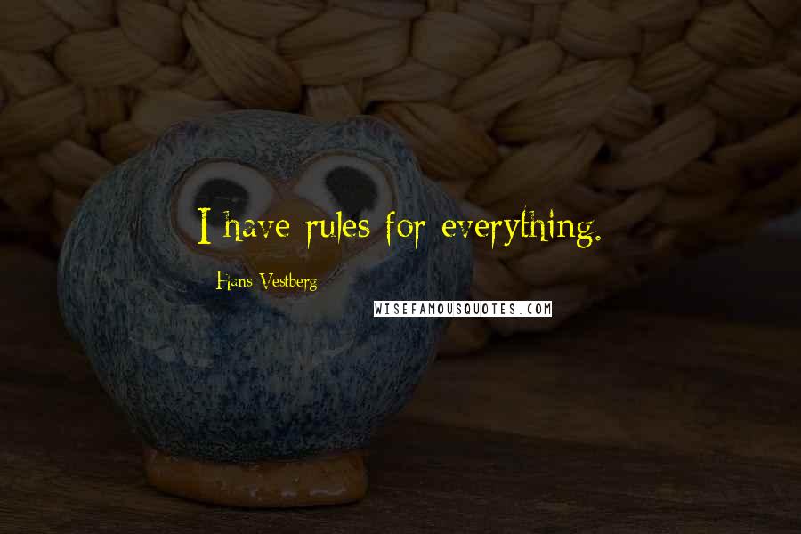 Hans Vestberg Quotes: I have rules for everything.